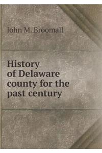 History of Delaware County for the Past Century