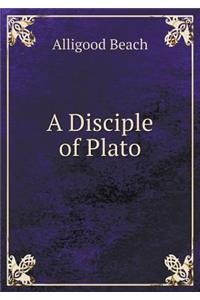 A Disciple of Plato