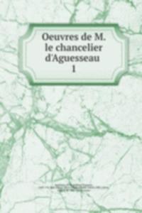 Oeuvres de M. le chancelier d'Aguesseau