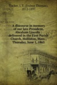 discourse in memory of our late President, Abraham Lincoln