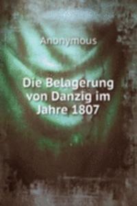 Die Belagerung von Danzig im Jahre 1807