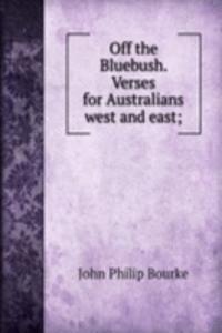 Off the Bluebush. Verses for Australians west and east;