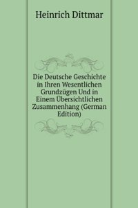 Die Deutsche Geschichte in Ihren Wesentlichen Grundzugen Und in Einem Ubersichtlichen Zusammenhang