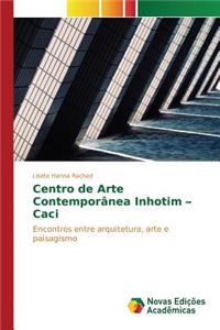 Centro de Arte Contemporânea Inhotim - Caci