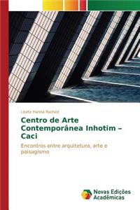 Centro de Arte Contemporânea Inhotim - Caci