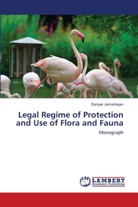 Legal Regime of Protection and Use of Flora and Fauna