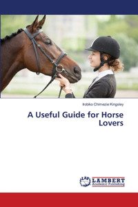 A Useful Guide for Horse Lovers