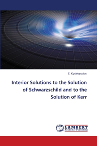 Interior Solutions to the Solution of Schwarzschild and to the Solution of Kerr