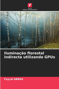 Iluminação florestal indirecta utilizando GPUs