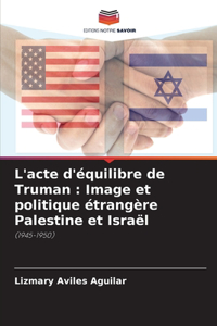 L'acte d'équilibre de Truman