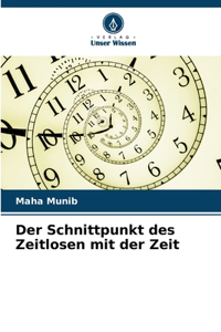 Schnittpunkt des Zeitlosen mit der Zeit