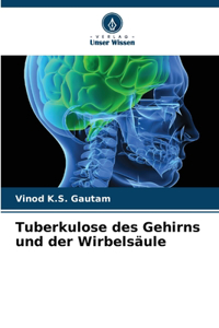 Tuberkulose des Gehirns und der Wirbelsäule