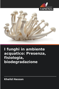 I funghi in ambiente acquatico