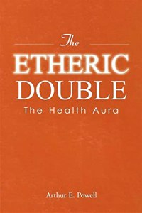 The Etheric Double ? The Health Aura- Hardcover