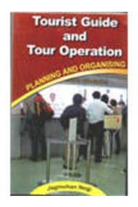 Tourist Guide And Tour Operation: Planning And Organising