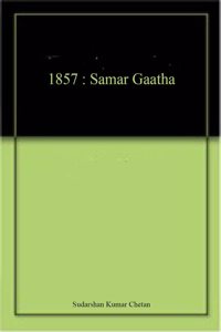 1857 : Samar Gaatha