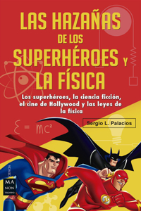 Las Hazañas de Los Superhéroes Y La Física