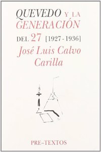 Quevedo y la Generacion del 27: 1927-1936 (Pre-textos)