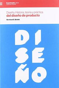 Diseno. Historia, teoria y practica del diseno de producto