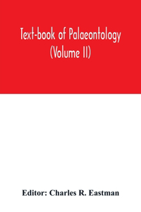 Text-book of palaeontology (Volume II)