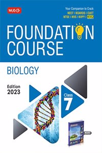 MTG Foundation Course Class 7 Biology Book - Your Companion to Crack NTSE-NVS-KVPY-BOARDS-NEET-NSO Olympiad, Based on Latest Pattern-2023 MTG Editorial Board