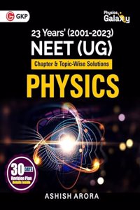 Physics Galaxy 2024 : NEET Physics (UG) - Chapter-wise & Topic-Wise Solution of Past 23 Years Test Papers (2001-2023)
