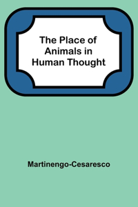 Place of Animals in Human Thought