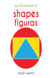 My First Book Of Shapes - Figuras : My First English Spanish Board Book (English - Español)