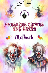 Gruselige Clowns und Hexen - Malbuch - Die verstörendsten Kreaturen von Halloween: Eine Sammlung erschreckender Designs zur Förderung der Kreativität