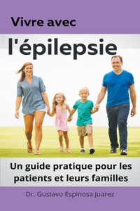 Vivre avec l'épilepsie Un guide pratique pour les patients et leurs familles