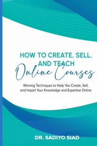 How to Create, Sell, and Teach Online Courses