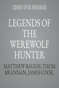 Legends of the Werewolf Hunter Volume 1