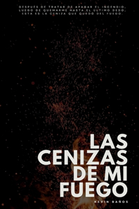 Las Cenizas de Mi Fuego