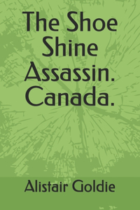 Shoe Shine Assassin. Canada.
