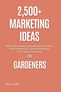 2,500+ Marketing Ideas for Gardeners