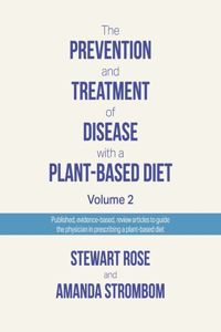 Prevention and Treatment of Disease with a Plant-Based Diet Volume 2: Evidence-Based Articles to Guide the Physician