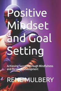 Positive Mindset and Goal Setting