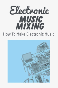 Electronic Music Mixing
