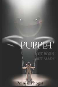 Puppet Not Born But Made
