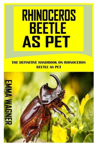 Rhinoceros Beetle as Pet