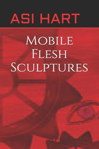 Mobile Flesh Sculptures