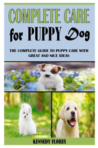 Complete Care for Puppy Dog
