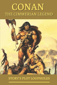 Conan The Cimmerian Legend