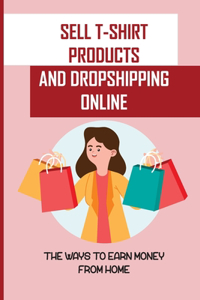 Sell T-Shirt Products And Dropshipping Online
