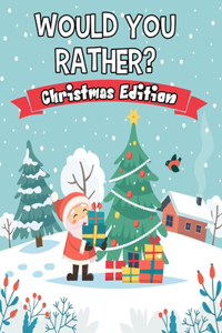 Would you Rather? Christmas Edition