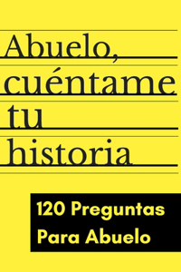 Abuelo cuéntame tu historia, 120 preguntas para Abuelo