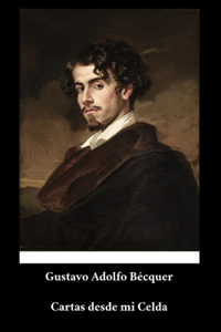 Gustavo Adolfo Bécquer - Cartas desde mi Celda