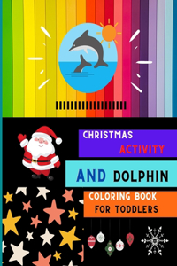 Christmas activity and dolphin coloring book for toddlers