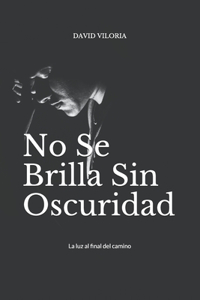 No se brilla sin oscuridad