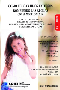 Cómo Educar Hijos Exitosos, Rompiendo Las Reglas Con El Modelo Núñez.